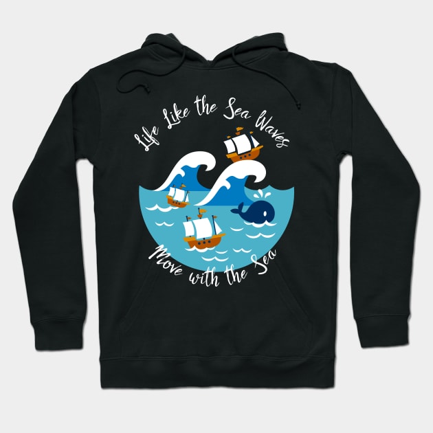 Life Like The Sea Waves, Move with the Sea Hoodie by FlinArt